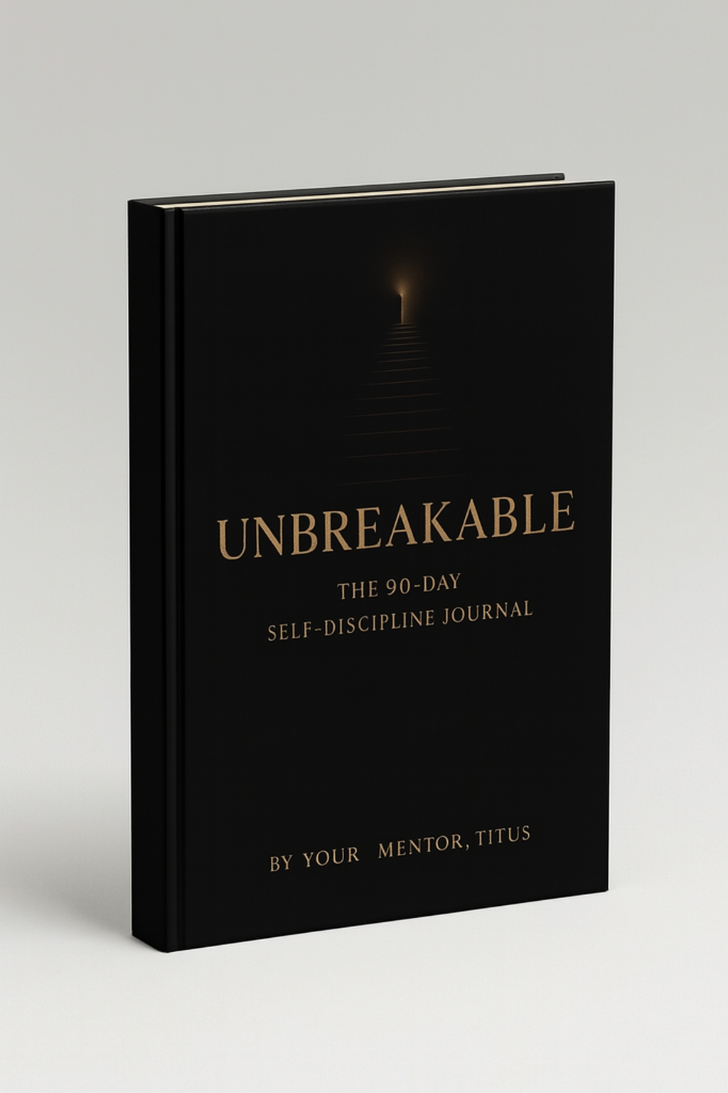Unbreakable: 90-Day Discipline Journal